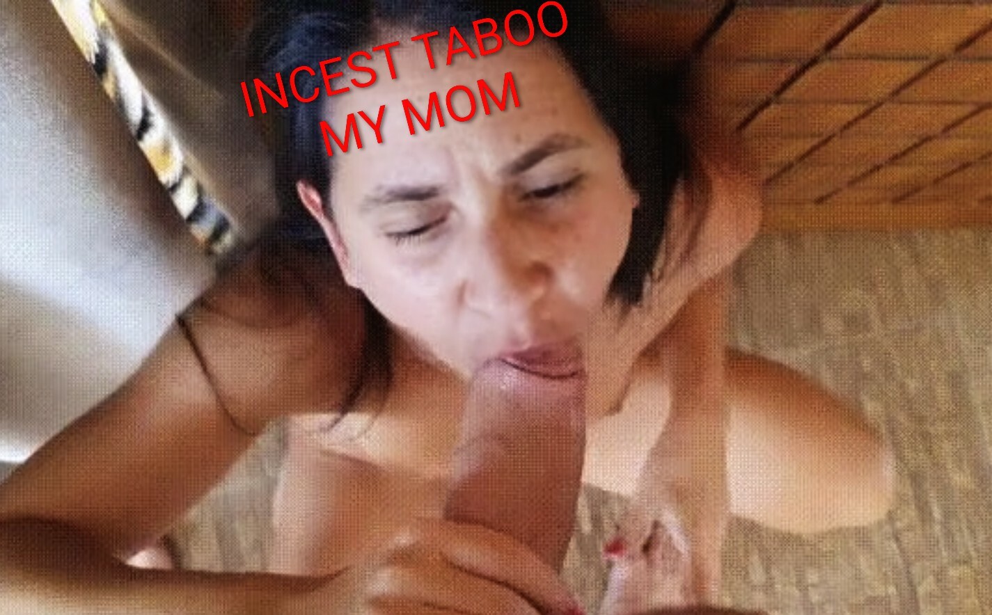 Mother deepthroat taboo — 8
